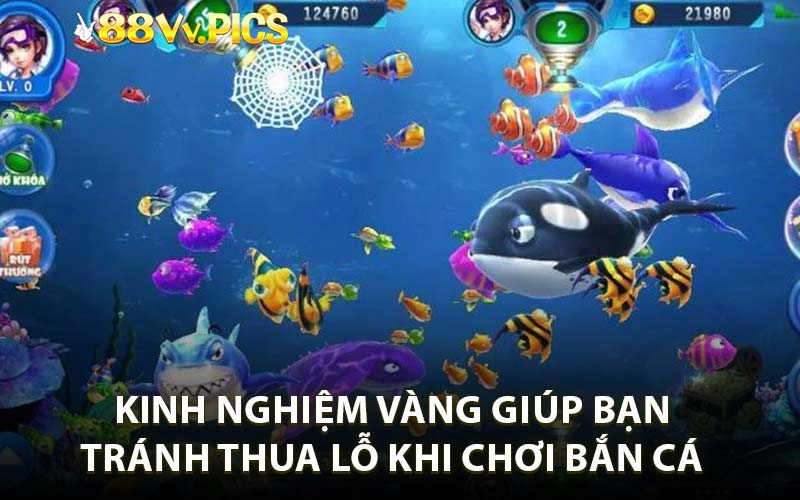 Kinh Nghiệm Vàng Giúp Bạn Tránh Thua Lỗ Khi Chơi Bắn Cá 