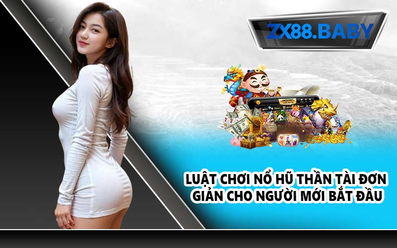 Luật chơi Nổ Hũ Thần Tài đơn giản cho người mới bắt đầu