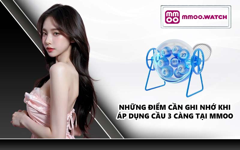 Những điểm cần ghi nhớ khi áp dụng cầu 3 càng tại MMOO