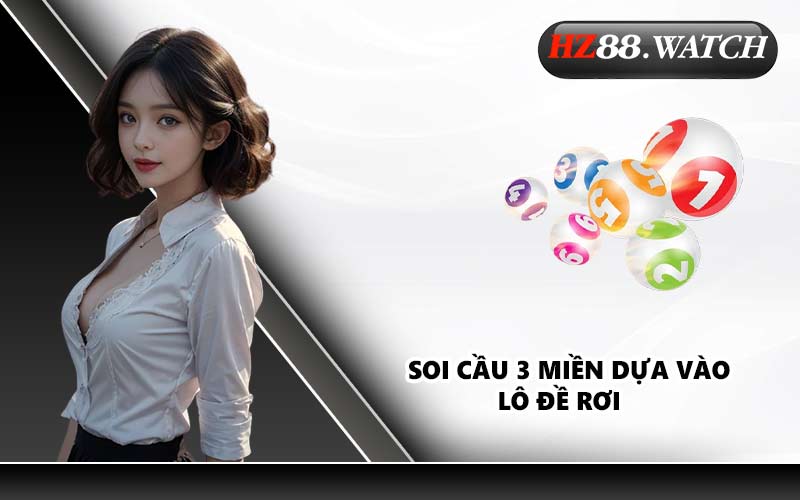 Soi cầu 3 miền dựa vào lô đề rơi