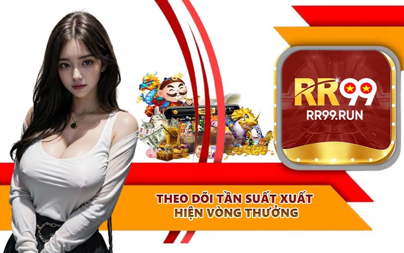 Theo dõi tần suất xuất hiện vòng thưởng