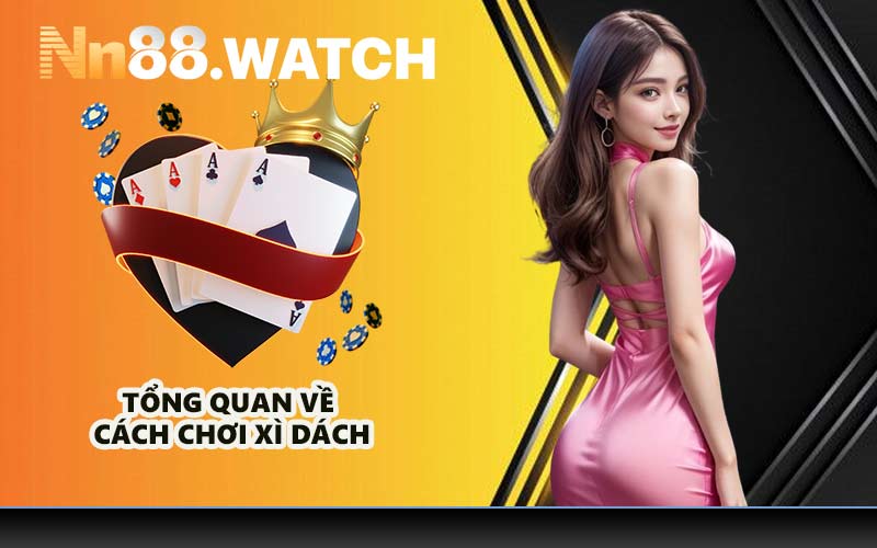 Tổng quan về cách chơi xì dách